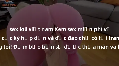 sex loli việt nam Xem sex miễn phí với hàng ngàn video cực kỳ hấp dẫn và độc đáo chỉ có tại trang web của chúng tôi! Đảm bảo bạn sẽ được thỏa mãn và hài lòng khi thưởng thức những cảnh quay nóng bỏng 