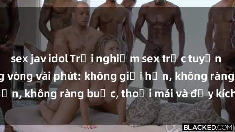 sex jav idol Trải nghiệm sex trực tuyến tuyệt vời chỉ trong vòng vài phút: không giới hạn, không ràng buộc, thoải mái và đầy kích thích!