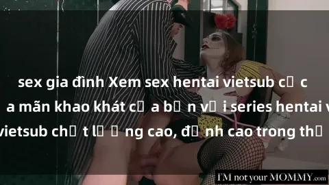 sex gia đình Xem sex hentai vietsub cực hot, không che | Thỏa mãn khao khát của bạn với series hentai vietsub chất lượng cao, đỉnh cao trong thể loại anime không che.