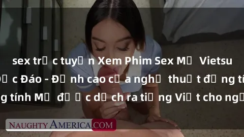 sex trực tuyến Xem Phim Sex Mỹ Vietsub Online Miễn Phí Độc Đáo - Đỉnh cao của nghệ thuật đồng tính Mỹ được dịch ra tiếng Việt cho người xem hiểu rõ hơn.