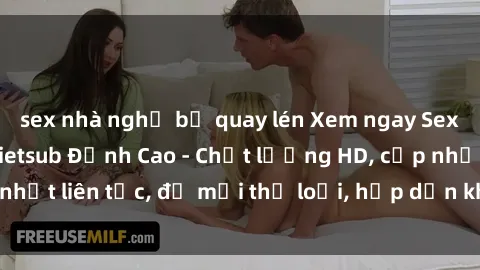 sex nhà nghỉ bị quay lén Xem ngay Sex Phim Hàn Quốc Vietsub Đỉnh Cao - Chất lượng HD, cập nhật liên tục, đủ mọi thể loại, hấp dẫn không thể bỏ qua!