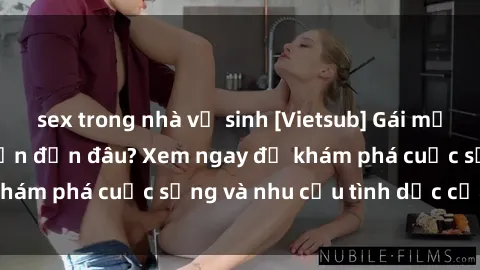 sex trong nhà vệ sinh [Vietsub] Gái mại dâm châu Á hấp dẫn đến đâu? Xem ngay để khám phá cuộc sống và nhu cầu tình dục của họ!