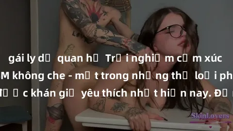 gái ly dị quan hệ Trải nghiệm cảm xúc thăng hoa với jav SM không che - một trong những thể loại phim người lớn được khán giả yêu thích nhất hiện nay. Đảm bảo đem lại sự hấp dẫn, kích thích tối đa cho 