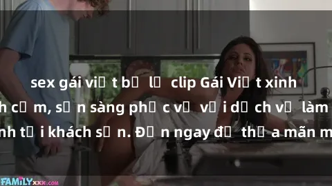 sex gái việt bị lộ clip Gái Việt xinh đẹp, nồng nàn tình cảm, sẵn sàng phục vụ với dịch vụ làm tình tại khách sạn. Đến ngay để thỏa mãn mọi khao khát của bạn!