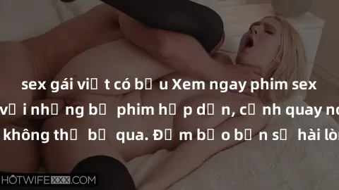 sex gái việt có bầu Xem ngay phim sex bukkake hàng đầu với những bộ phim hấp dẫn, cảnh quay nóng bỏng không thể bỏ qua. Đảm bảo bạn sẽ hài lòng với trải nghiệm mới lạ này!