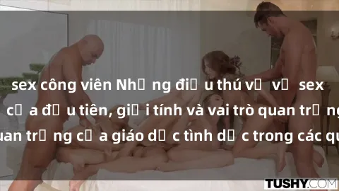 sex công viên Những điều thú vị về sex ở Bắc Âu: Sự mở cửa đầu tiên, giới tính và vai trò quan trọng của giáo dục tình dục trong các quốc gia này.