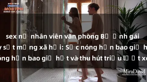 sex nữ nhân viên văn phòng Bộ ảnh gái Việt Nam nude gây sốt mạng xã hội: Sắc nóng hơn bao giờ hết và thu hút triệu lượt xem
