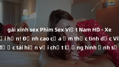 gái xinh sex Phim Sex Việt Nam HD - Xem ngay và không giới hạn! Đỉnh cao của ẩm thực tình dục Việt Nam được tái hiện với chất lượng hình ảnh sắc nét. Hãy thưởng thức ngay!