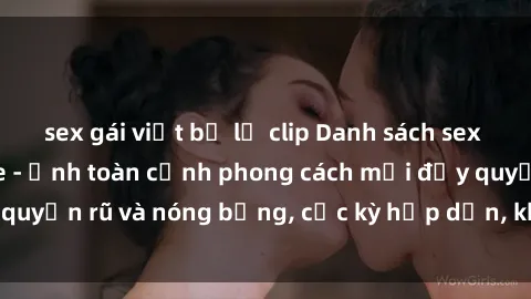 sex gái việt bị lộ clip Danh sách sex Việt Nam không che - Ảnh toàn cảnh phong cách mới đầy quyến rũ và nóng bỏng, cực kỳ hấp dẫn, không thể bỏ qua!