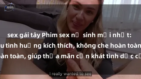 sex gái tây Phim sex nữ sinh mới nhất: Trải nghiệm nhiều tình huống kích thích, không che hoàn toàn, giúp thỏa mãn cơn khát tình dục của các bạn trẻ