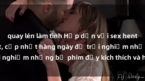 quay lén làm tình Hấp dẫn với sex hentai vietsub mới nhất, cập nhật hàng ngày để trải nghiệm những bộ phim đầy kích thích và hấp dẫn.